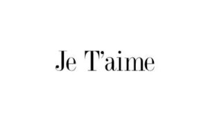 JE T'AIME